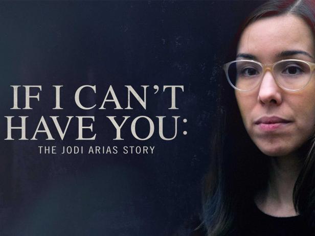 If I Can't Have You: The Jodi Arias Story