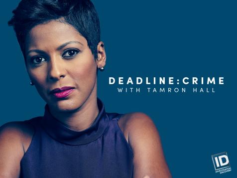 Get Ready For More Episodes Of 'Deadline: Crime With Tamron Hall'