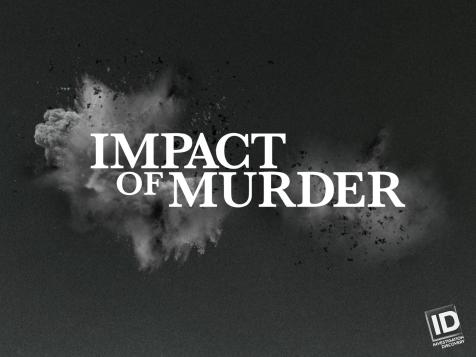 'Impact of Murder': New Investigation Discovery Series Gives Victims A Voice